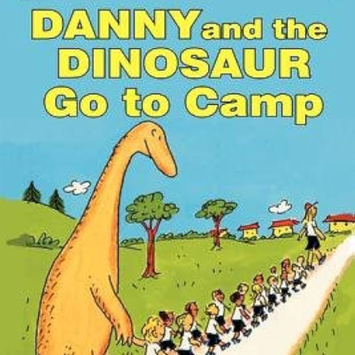 Danny and the Dinosaur Go to Camp